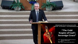 “The Gold Sceptre of God’s Sovereign Grace” Esther 57  AM Worship at Hillsdale July 14 2024 [upl. by Winna]