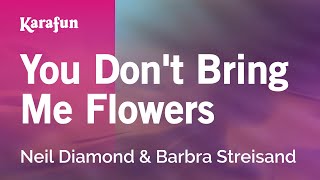 You Dont Bring Me Flowers  Neil Diamond amp Barbra Streisand  Karaoke Version  KaraFun [upl. by Dlaner]