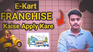 EKART DELIVERY COURIER FRANCHISE KIASE APPLY KARE Localearn [upl. by Zendah]