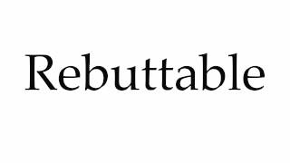 How to Pronounce Rebuttable [upl. by Ahserb652]