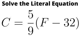 Solve the Literal Equation C  59F  32 [upl. by Yemorej]