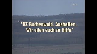 KZ Buchenwald Aushalten Wir eilen euch zur Hilfe 1995 Doku Deutsch [upl. by Freedman]