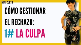 💔 LA GESTIÓN DEL RECHAZO 1 🟡 Cómo superar la herida de rechazo ENTENDER LA CULPA [upl. by Aveneg]