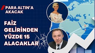 Para Altına Akacak Faiz Gelirine Yüzde 15 Stopaj Alacaklar Ekonomi Yorum [upl. by Acey]