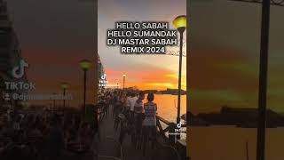 hello sabah and hello sumandak DJ MASTAR SABAH REMIX 2024 [upl. by Millard]