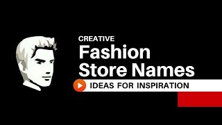 25 Creative Fashion Shop names ideas 2018 [upl. by Phelgen]