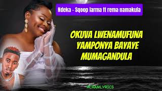 NDEKA BY REMA NAMAKULA FT SQOOP LARMA REMIX OFFICIAL VIDEO LYRICS 2024 latest ugandan music [upl. by Eelaras]