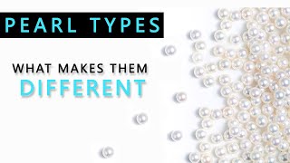 Pearl Types What makes them different [upl. by Otit]