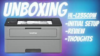 Brother HL L2350DW Laser Printer Unboxing  Basic Setup and Initial Review  Demonstration [upl. by Golightly]