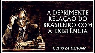 Olavo de Carvalho  A Deprimente Relação do Brasileiro com a Existência [upl. by Inaej]