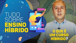 O que é um curso híbrido  Tudo sobre ensino híbrido [upl. by Anneirda]