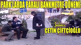 Şakacı Çetin Çiftçioğlu quotPARALI BANKMETREquot [upl. by Esina836]