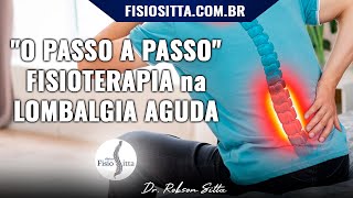 LOMBALGIA AGUDA DOR LOMBAR INFLAMATÓRIA O PASSO A PASSO do TRATAMENTO Fisioterapia Dr Robson Sitta [upl. by Ruperta]