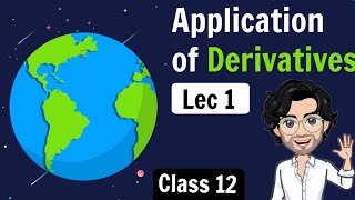 Application of Derivatives  Class 12 Maths NCERT  Lecture 1 [upl. by Sancha]