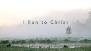 I Run to Christ Lyric Video [upl. by Relyat]