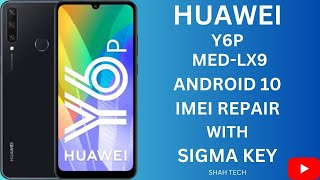 Huawei Y6P MEDLX9 Android 10 IMEI Repair With Sigma Key  Fix Invalid IMEI on Huawei Y6P [upl. by Niatsirhc228]