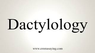 How To Pronounce Dactylology [upl. by Atiuqan]