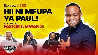 MIC CHEQUE PODCAST  Episode 235  Hii ni mfupa ya Paul Feat PASTOR T MWANGI [upl. by Eirehc]