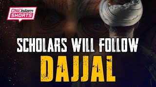 SCHOLARS WILL FOLLOW DAJJAL shorts [upl. by Lutim]