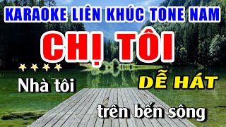 Karaoke Liên Khúc CHỊ TÔI Remix Nhạc Sống Khánh My  Tone Nam Dễ Hát Nhất [upl. by Cacilie361]