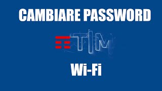 Cambiare password WiFi e nome della rete facilmente in 30 secondi modem TIM [upl. by Bollinger]