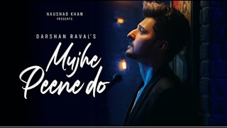 Mujhe Peene Do  Darshan Raval  Official Music Video  ROMantic Song 2020 [upl. by Rema]