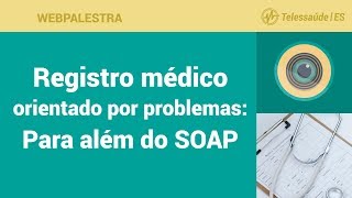 WebPalestra Registro médico orientado por problemas Para além do SOAP [upl. by Laddy]