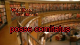 What does posse comitatus mean [upl. by Koralie]