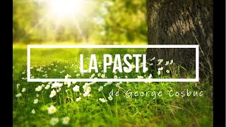 La Pasti  de George Cosbuc [upl. by Blalock]