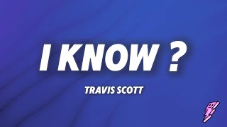 Travis Scott  I KNOW  Lyrics [upl. by Eissahc]