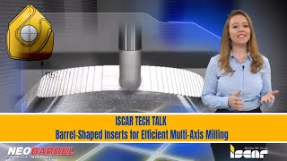 ISCAR TECH TALK  BarrelShaped Inserts for Efficient MultiAxis Milling [upl. by Yseult]