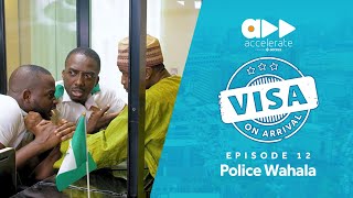 Visa On Arrival Police Wahala Episode 12  Season Finale [upl. by Serdna]