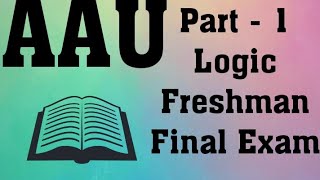 AAU Logic Freshman Final Exam Part  1 [upl. by Ainoloppa]