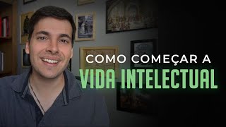 Como começar uma Vida Intelectual [upl. by Anairam]