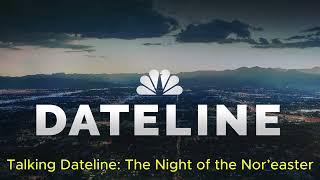 Talking Dateline The Night of the Nor’easter [upl. by Bultman]