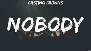 Casting Crowns  Nobody Lyrics Elevation Worship Hillsong Worship Jeremy Camp [upl. by Amadeo]