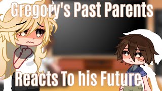 Gregorys Past Parents React to his Future  Original  AU Fnaf SB [upl. by Cathyleen]