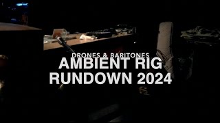 Ambient Rig Rundown 2024 [upl. by Shanahan]