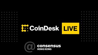 CoinDesk Live at Consensus Hong Kong [upl. by Cirted]