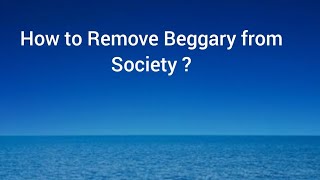 How to remove beggary from society   beggary  donations [upl. by Euell]