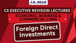 Free Revision Lectures  CS Executive June21  Foreign Direct Investments Part A [upl. by Okramed]