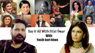 Say It Alll With Iffat Omar ft Fasih Bari Khan  Episode 2 [upl. by Adaynek]