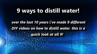 9 ways to Distill Water at Home  My 9 DIY water distillers over 10 years wlinks to each Ez DIY [upl. by Nahtnahoj]