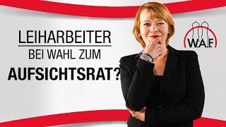 Zählen Leiharbeiter bei der Aufsichtsratswahl mit  Betriebsrat Video [upl. by Euh635]