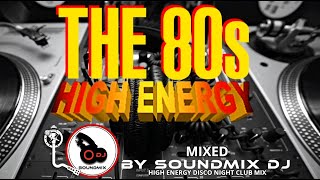 80s HIGH ENERGY DISCO MIX  CLASICOS DEL HIGH ENERGY  HIGH ENERGY MIX  80s PARTY MIX  HiNRG [upl. by Dorthea978]