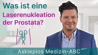 Was ist eine Laserenukleation der Prostata  Medizin ABC  Asklepios [upl. by Webb691]