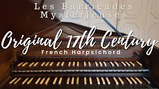 Les Barricades Mysterieuses played on a original 17th French Harpsichord [upl. by Fedirko]