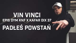 Vin Vinci ft Epis DYM KNF Kafar Dix37  Padłeś powstań [upl. by Schweiker525]