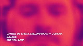 Cartel de Santa Millonario W Corona  Extasis MORVN Remix [upl. by Nahamas]