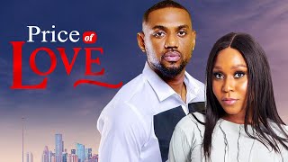 PRICE OF LOVE  Nigerian Movies 2024 Latest Full Movies [upl. by Edelman]